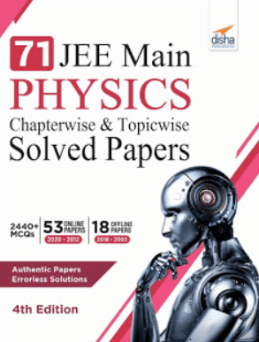 DISHA 71 JEE MAIN PHYSICS PREVIOUS YEARS SOLVED PAPERS