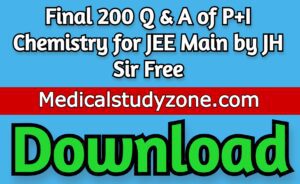 Download Final 200 Q & A of P+I Chemistry for JEE Main by JH Sir Free