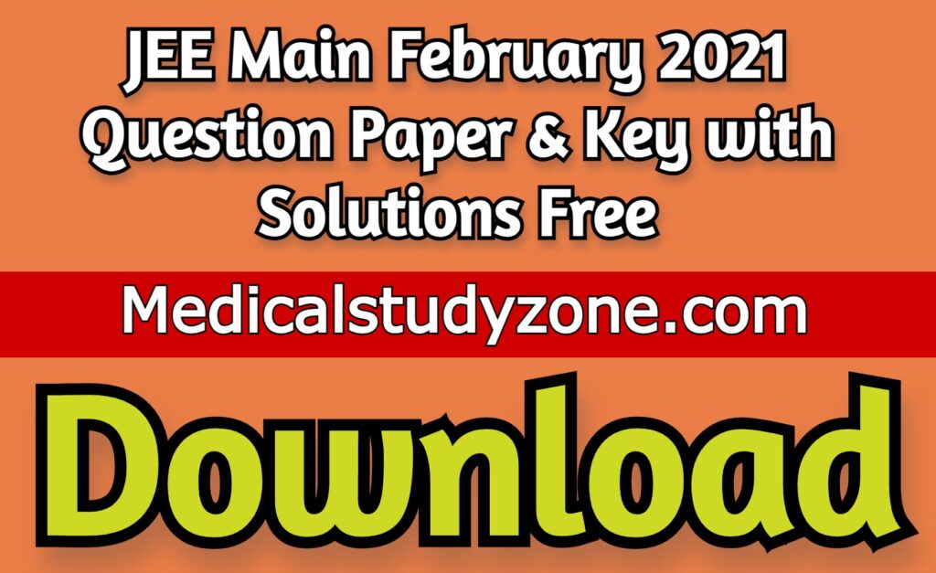 JEE Main February 2021 Question Paper & Key With Solutions Free ...