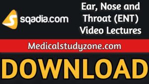 Sqadia Ear, Nose and Throat (ENT) Video Lectures 2021 Free Download