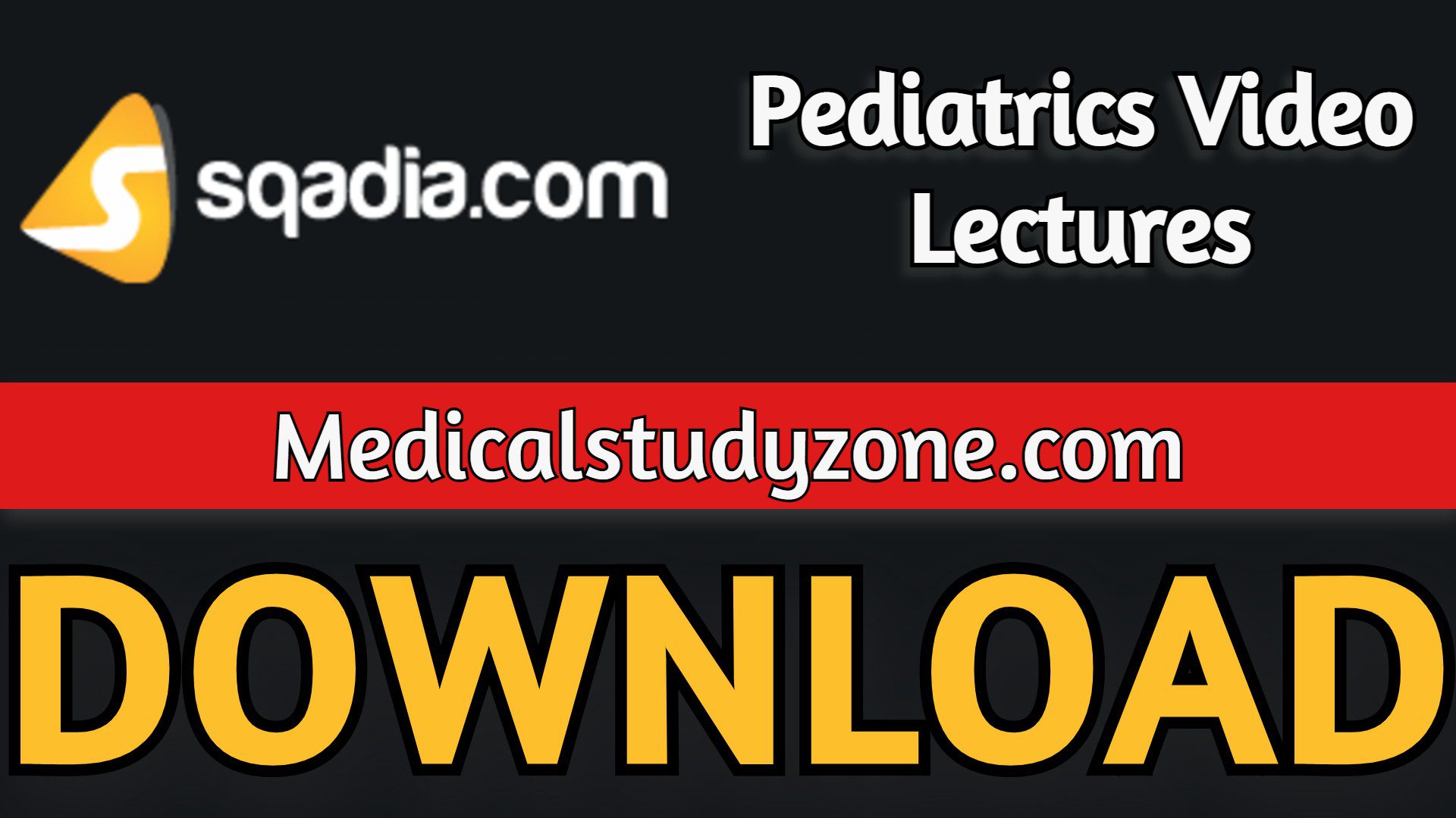 Sqadia Pediatrics Video Lectures 2023 Free Download