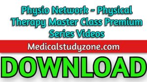 Physio Network - Physical Therapy Master Class Premium Series 2021 Videos Free Download