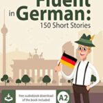 Becoming fluent in German 150 Short Stories PDF Free Download