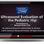Gulfcoast: Ultrasound Evaluation of the Pediatric Hip Videos Free Download