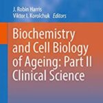 Biochemistry and Cell Biology of Ageing: Part II Clinical Science PDF Free Download