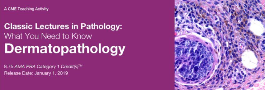 Download Classic Lectures in Pathology : What You Need to Know Dermatopathology 2019 Videos Free