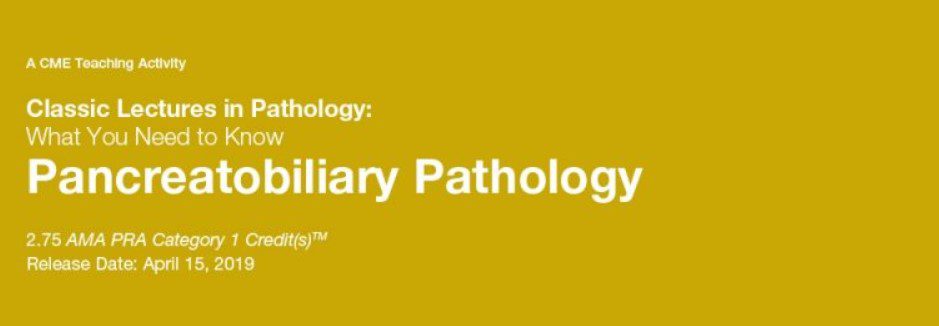 Download Classic Lectures in Pathology What You Need to Know Pancreatobiliary Pathology 2019 Videos Free
