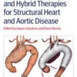 Download Endovascular and Hybrid Therapies for Structural Heart and Aortic Disease PDF Free