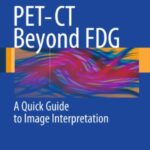 PET-CT Beyond FDG: A Quick Guide to Image Interpretation PDF Free Download