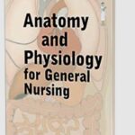 Anatomy and Physiology for General Nursing PDF Free Download