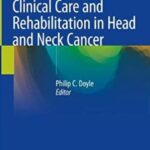 Clinical Care and Rehabilitation in Head and Neck Cancer PDF Free Download