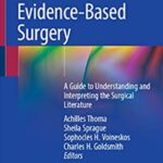Download Evidence-Based Surgery: A Guide to Understanding and Interpreting the Surgical Literature PDF Free