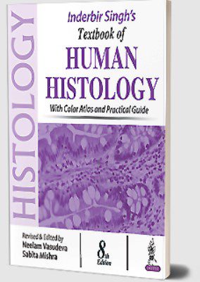 Download Inderbir Singh’s Textbook of Human Histology (With Color Atlas and Practical Guide) PDF Free