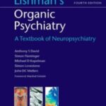 Download Lishman's Organic Psychiatry: A Textbook of Neuropsychiatry 4th Edition PDF Free