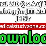 Final 200 Q & A of P+I Chemistry for JEE Main by JH Sir Free Download