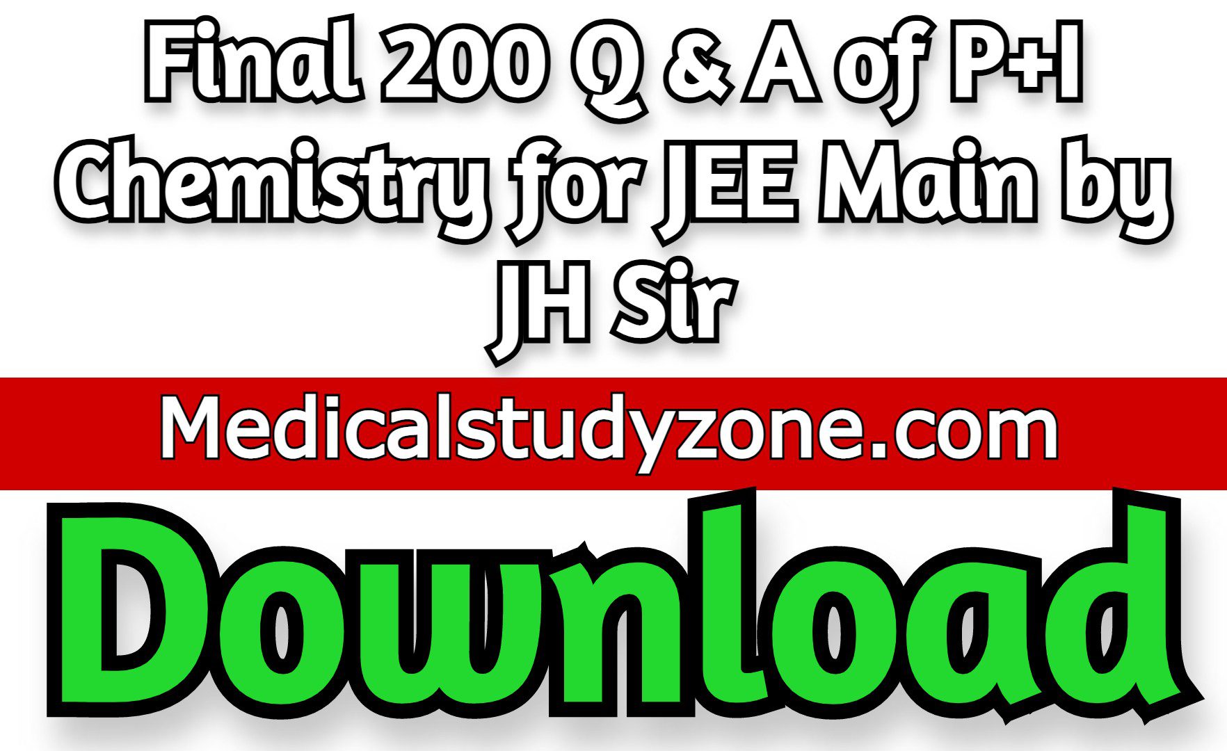 Final 200 Q & A of P+I Chemistry for JEE Main by JH Sir Free Download