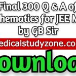Final 300 Q & A of Mathematics for JEE Main by GB Sir Free Download