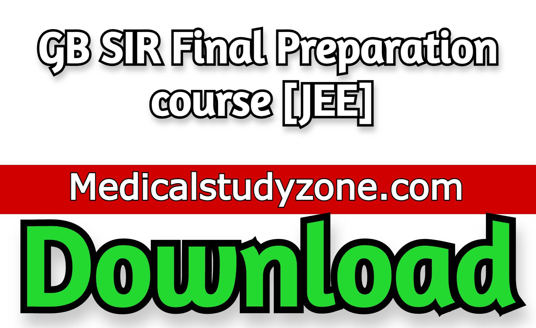GB SIR Final Preparation course [JEE] Free Download