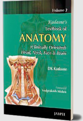 Kadasne’s Textbook of Anatomy (Clinically Oriented): Head, Neck, Face and Brain (Volume 3) PDF Free Download