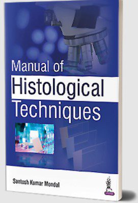 Manual of Histological Techniques by Santosh Kumar Mondal PDF Free Download