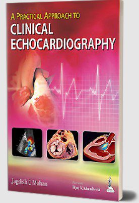 A Practical Approach to Clinical Echocardiography by Jagdish C Mohan PDF Free Download
