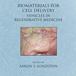 Biomaterials for Cell Delivery: Vehicles in Regenerative Medicine PDF Free Download