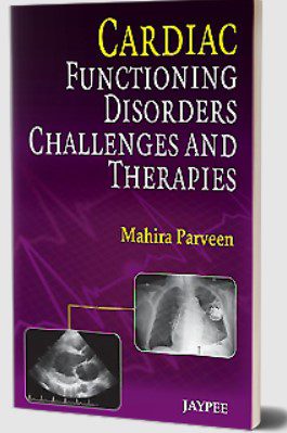 Cardiac Functioning, Disorders, Challenges and Therapies by Mahira Parveen PDF Free Download