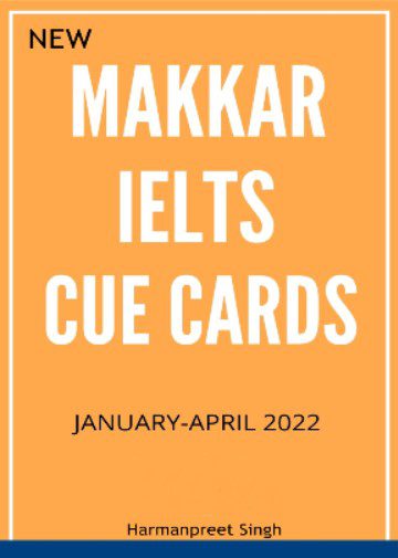 Makkar IELTS Cue Cards for January to April 2022 PDF Free Download