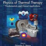 Physics of Thermal Therapy: Fundamentals and Clinical Applications PDF Free Download