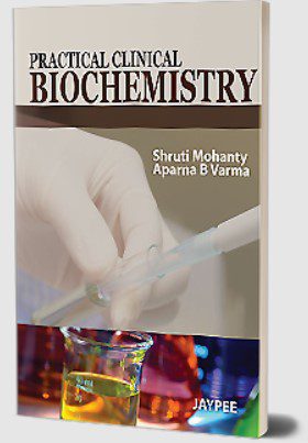 Practical Clinical Biochemistry by Shruti Mohanty PDF Free Download