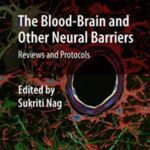 The Blood-Brain and Other Neural Barriers: Reviews and Protocols PDF Free Download