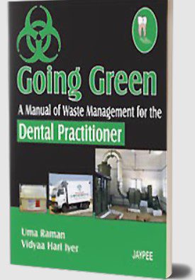 Download Going Green: A Manual of Waste Management for the Dental Practitioner by Uma Raman PDF Free