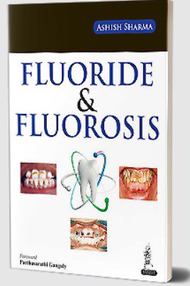 Fluoride & Fluorosis by Ashish Sharma PDF Free Download