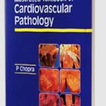 Illustrated Textbook of Cardiovascular Pathology by P Chopra PDF Free Download