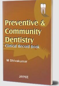 Preventive & Community Dentistry: Clinical Record Book by M Shivakumar ...