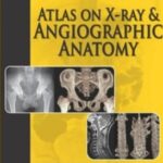 Atlas on X-ray and Angiographic Anatomy PDF Free Download