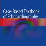 Case-Based Textbook of Echocardiography PDF Free Download