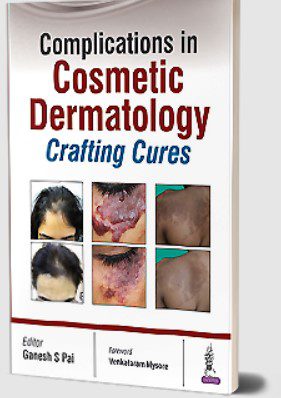 Complications in Cosmetic Dermatology: Crafting Cures by Ganesh S Pai PDF Free Download