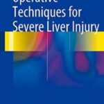 Operative Techniques for Severe Liver Injury PDF Free Download