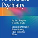 Personalized Psychiatry: Big Data Analytics in Mental Health PDF Free Download