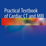 Practical Textbook of Cardiac CT and MRI PDF Free Download