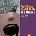 Pre-Clinical Dental Skills at a Glance PDF Free Download