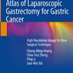Atlas of Laparoscopic Gastrectomy for Gastric Cancer PDF Free Download