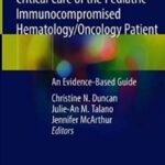 Download Critical Care of the Pediatric Immunocompromised Hematology/Oncology Patient PDF Free