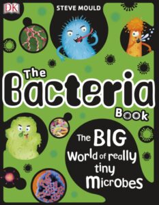 The Bacteria Book: The Big World of Really Tiny Microbes PDF Free Download