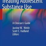 Treating Adolescent Substance Use: A Clinician's Guide PDF Free Download