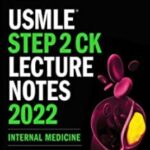 USMLE Step 2 CK Lecture Notes 2022: Internal Medicine PDF Free Download