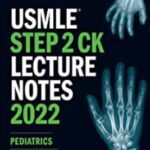 USMLE Step 2 CK Lecture Notes 2022: Pediatrics PDF Free Download