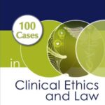 100 Cases in Clinical Ethics and Law 2nd Edition PDF Free Download