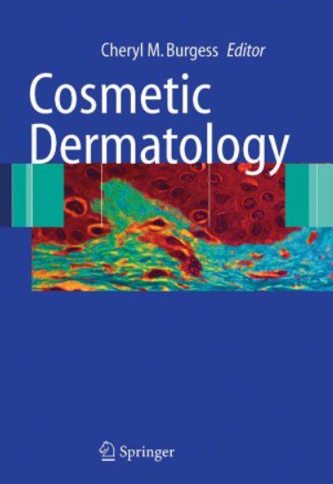 Cheryl M Burgess Cosmetic Dermatology 2005th Edition PDF Free Download